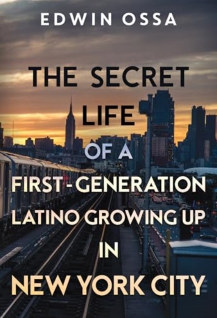 The Secret Life of a First-Generation Latino Growing Up in New York City