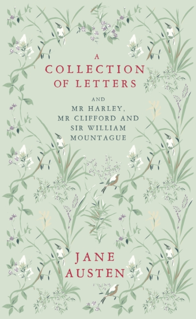 A Collection of Letters: and Mr Harley, Mr Clifford and Sir William Mountague