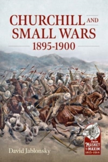 Churchill and Small Wars, 1895-1900