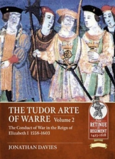 Tudor Arte of Warre. Volume 2