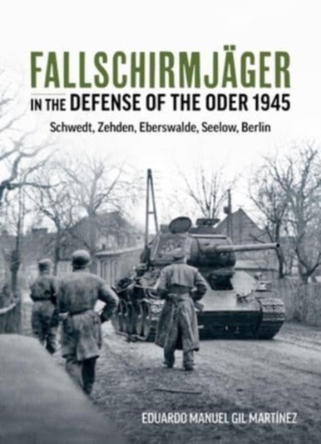 Fallschirmjager in the Defense of the Oder 1945