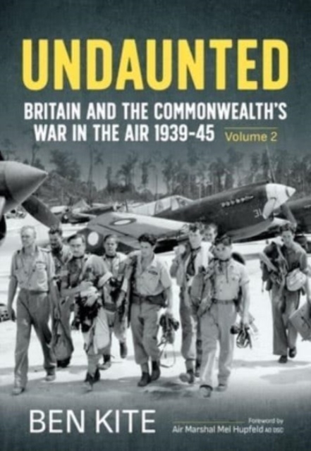 Undaunted: Britain and the Commonwealth's War in the Air 1939-45 Volume 2
