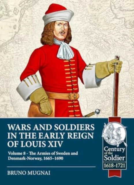 Wars and Soldiers in the Early Reign of Louis XIV Volume 8