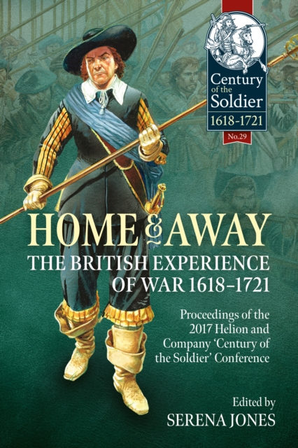 Home and Away - The British Experience of War 1618-1721
