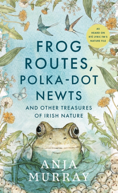 Frog Routes, Polka-Dot Newts and Other Treasures of Irish Nature