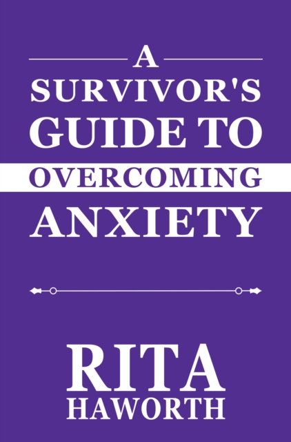 A Survivor's Guide to Overcoming Anxiety