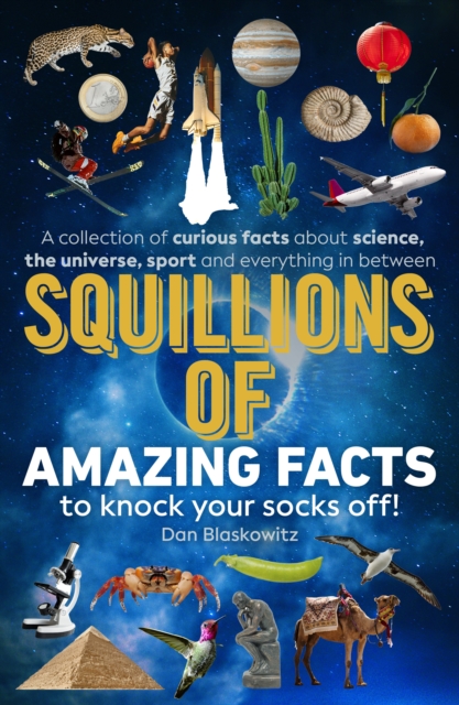 Squillions of Amazing Facts to Knock Your Socks Off!