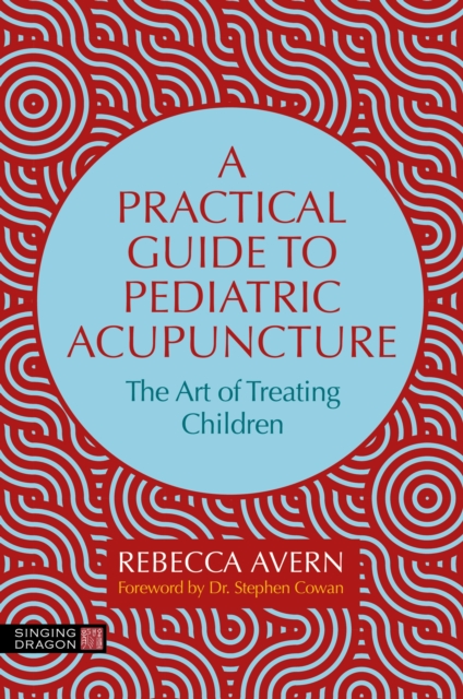A Practical Guide to Pediatric Acupuncture