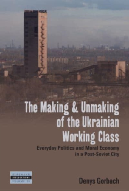 Making and Unmaking of the Ukrainian Working Class