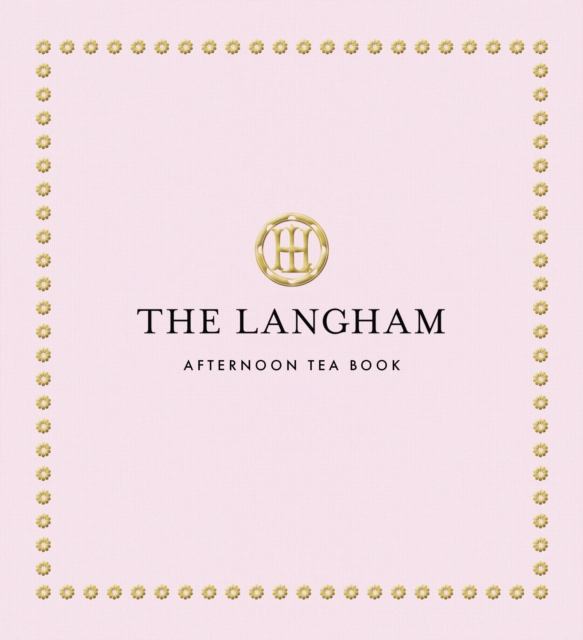 The Langham Afternoon Tea Book