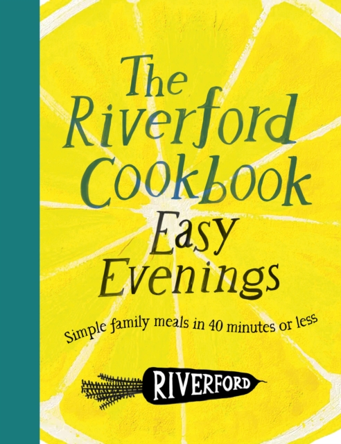 The Riverford Cookbook: Easy Evenings