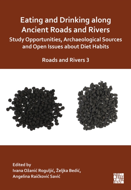 Eating and Drinking along Ancient Roads and Rivers: Study Opportunities, Archaeological Sources and Open Issues about Diet Habits