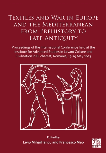 Textiles and War in Europe and the Mediterranean from Prehistory to Late Antiquity