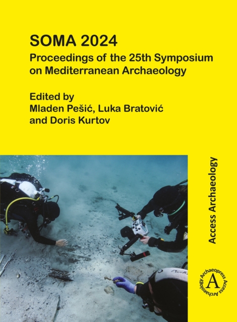 SOMA 2024: Proceedings of the 25th Symposium on Mediterranean Archaeology