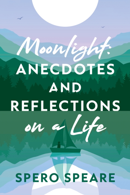 Moonlight: Anecdotes and Reflections on a Life