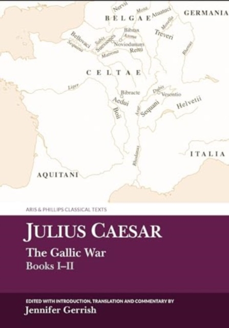 Julius Caesar: The Gallic War Books I-II