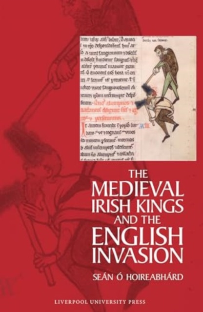 Medieval Irish Kings and the English Invasion