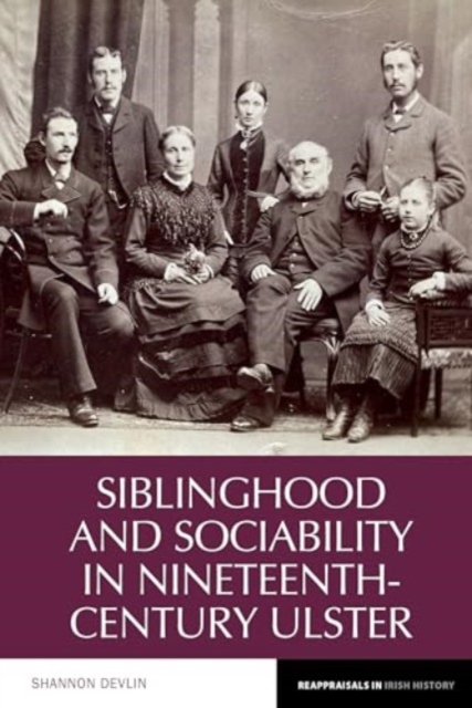 Siblinghood and Sociability in Nineteenth-Century Ulster