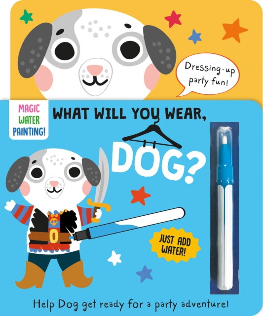 What Will You Wear, Dog? A magic water painting book about going to a fancy-dress party!