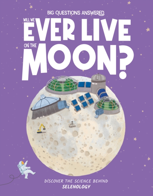 Will We Ever Live on the Moon?