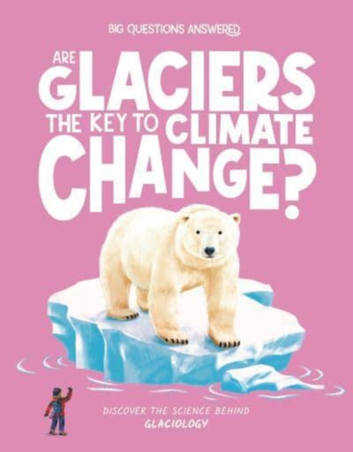 Are Glaciers the Key to Climate Change?