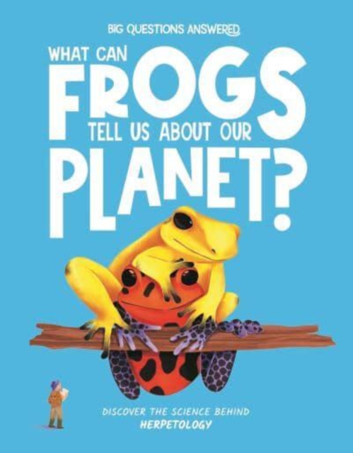 What Can Frogs Tell Us About Our Planet?