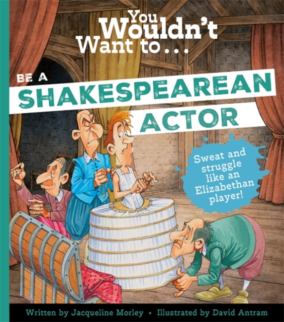You Wouldn't Want to Be A Shakespearean Actor