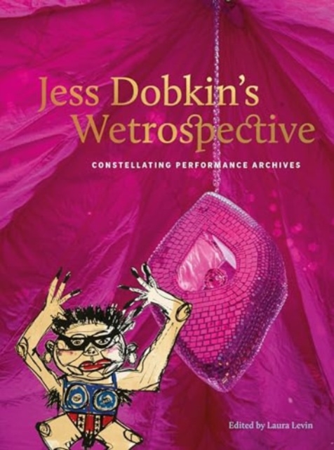 Jess Dobkin’s Wetrospective