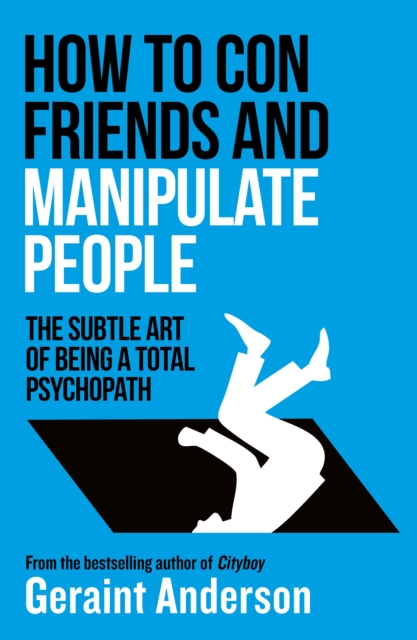 How to Con Friends and Manipulate People