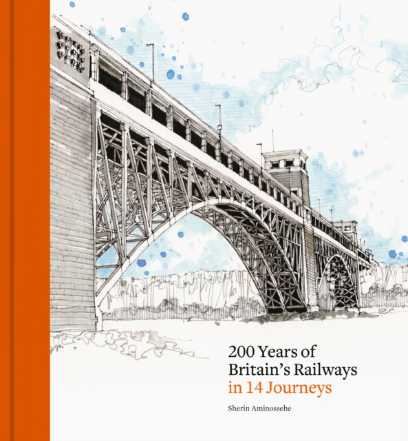 200 Years of Britain's Railways in 14 Journeys