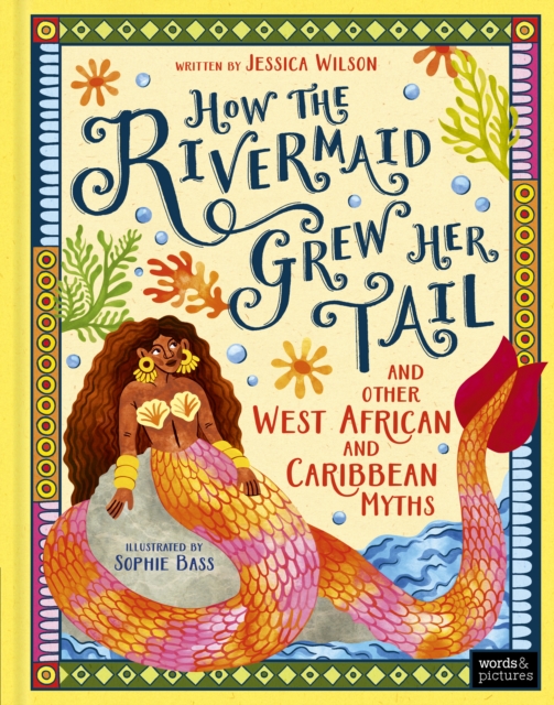 How the Rivermaid Grew Her Tail and Other West African and Caribbean Myths