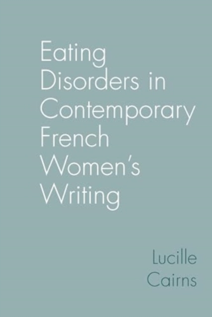 Eating Disorders in Contemporary French Women’s Writing