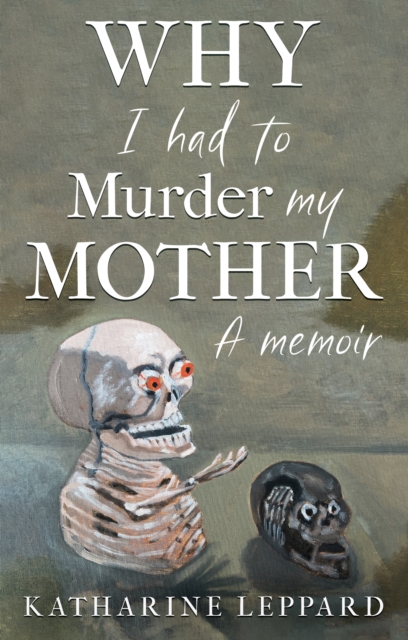 Why I Had to Murder my Mother