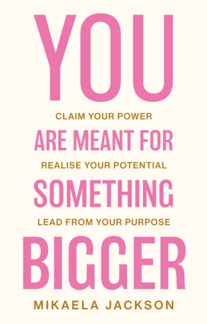 You Are Meant For Something Bigger