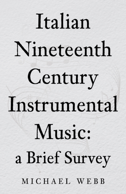 Italian Nineteenth Century Instrumental Music: a Brief Survey