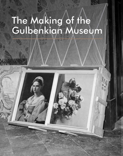 The Making of the Gulbenkian Museum