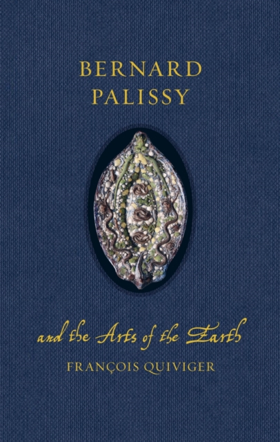 Bernard Palissy and the Arts of the Earth