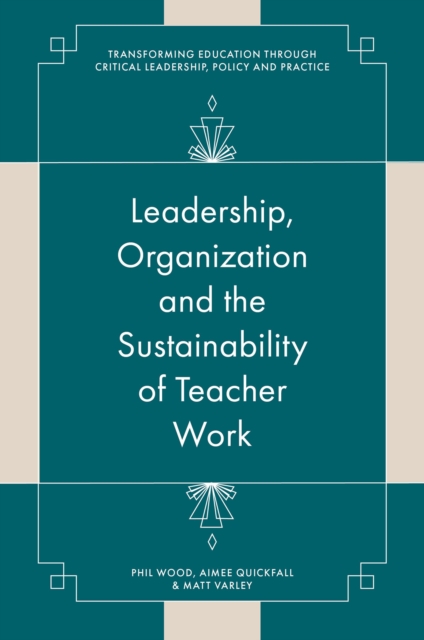 Leadership, Organisation and the Sustainability of Teacher Work