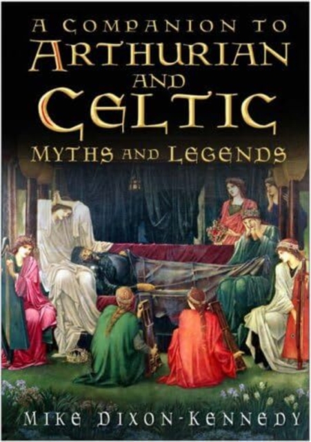 A Companion to Arthurian and Celtic Myths and Legends