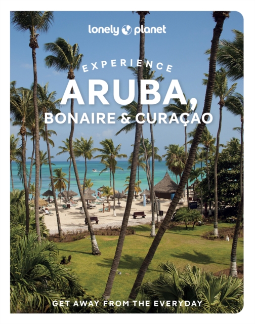 Lonely Planet Experience Aruba, Bonaire & Curacao