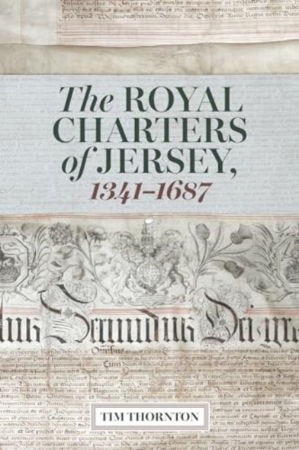The Royal Charters of Jersey, 1341-1687
