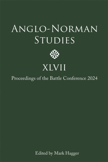 Anglo-Norman Studies XLVII