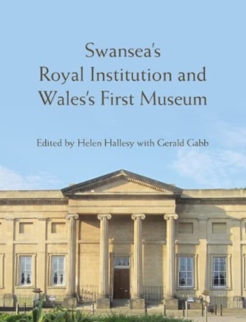 Swansea's Royal Institution and Wales' First Museum