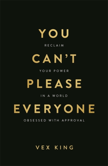 You Can’t Please Everyone: The powerful new book from the #1 Sunday Times bestselling author of Good Vibes, Good Life