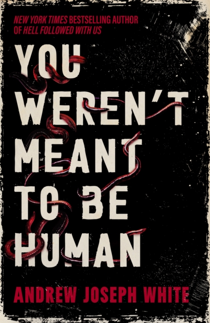 You Weren't Meant to Be Human