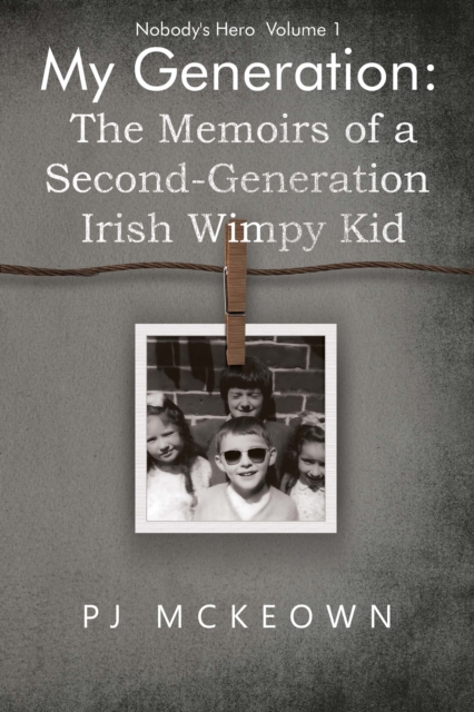 My Generation: The Memoirs of a Second-Generation Irish Wimpy Kid