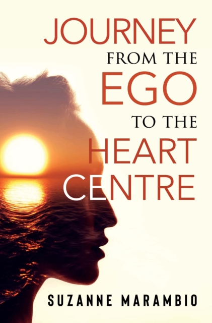 Journey from the Ego to the Heart Centre