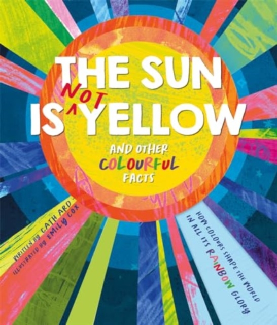 Sun is Not Yellow and Other Colourful Facts