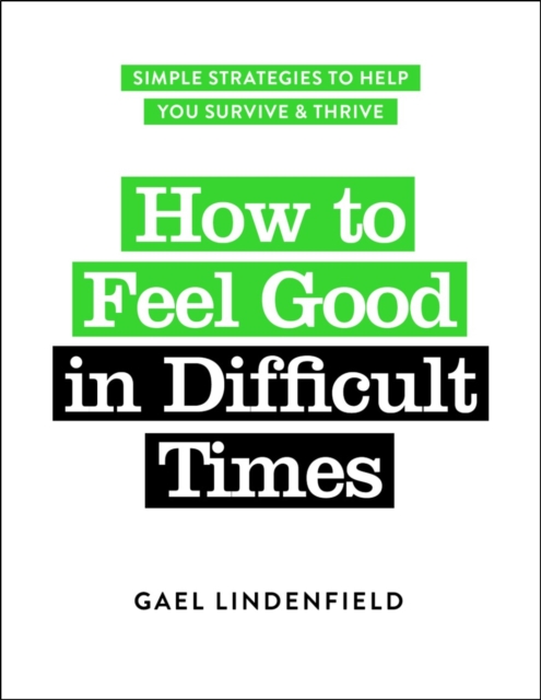 How to Feel Good in Difficult Times