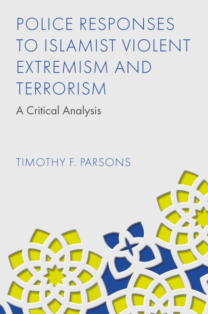 Police Responses to Islamist Violent Extremism and Terrorism